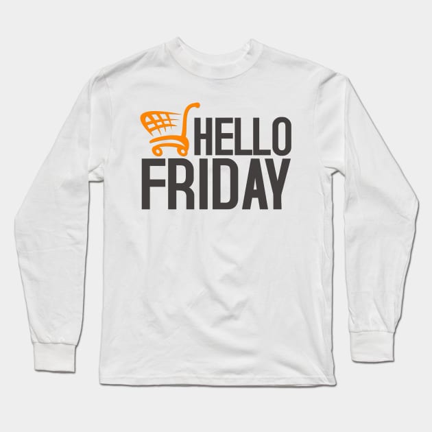 Hello Black Friday Long Sleeve T-Shirt by Korry